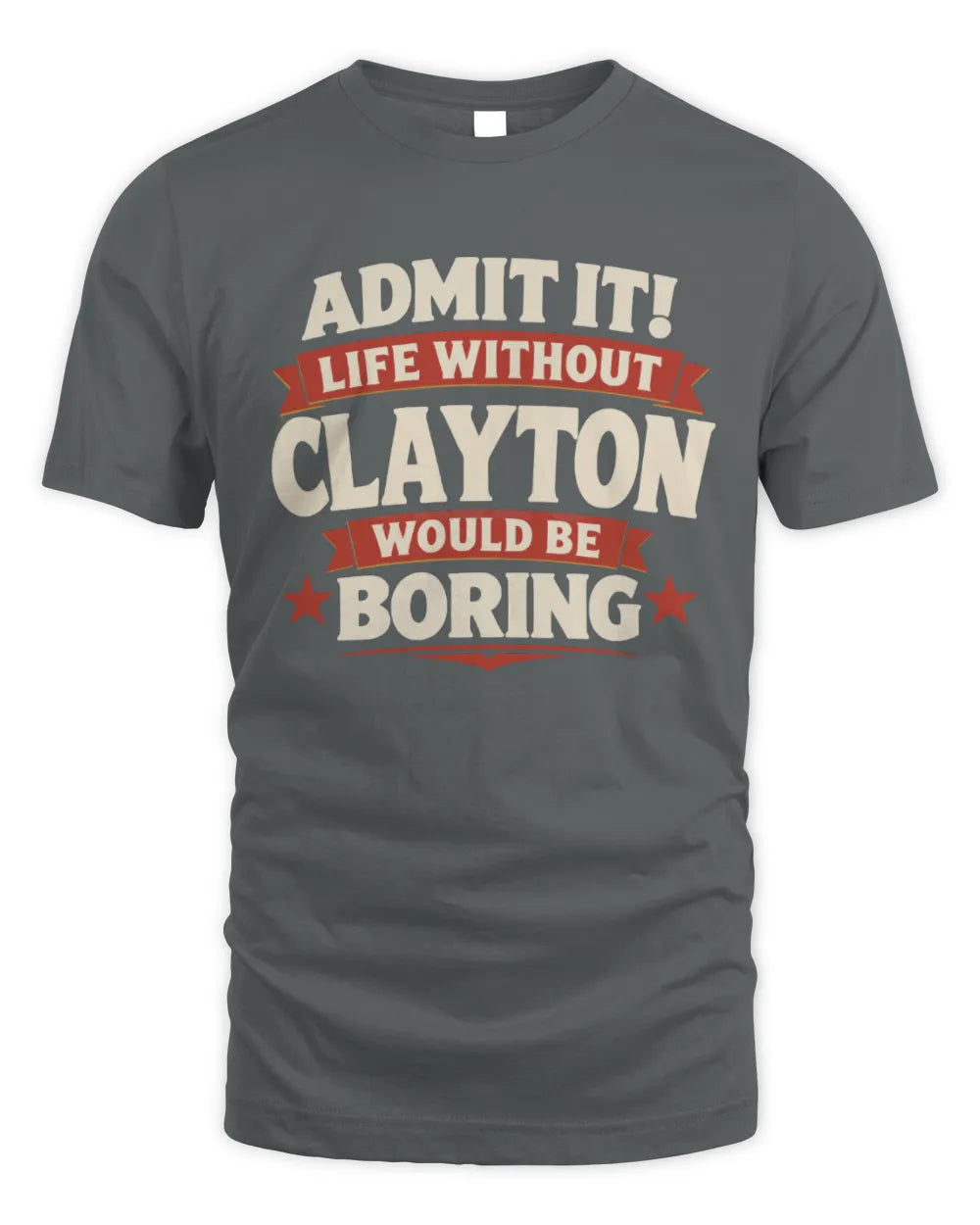CLAYTON P4 KT003 Personalized Funny Quote Apparel “Life Without NAME Would Be Boring” - Unisex Standard T-Shirt - Charcoal