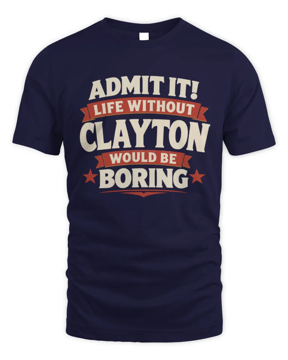 CLAYTON P4 KT003 Personalized Funny Quote Apparel “Life Without NAME Would Be Boring” - Unisex Standard T-Shirt - Navy