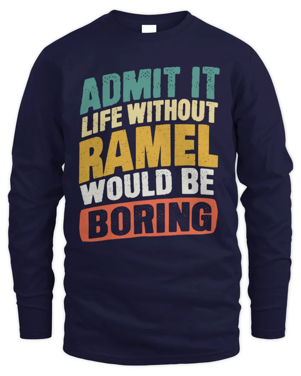 RAMEL TP88-K4-229
Personalized Funny Quote Apparel “Life Without NAME Would Be Boring” - Men's Long Sleeved T-Shirt - Navy