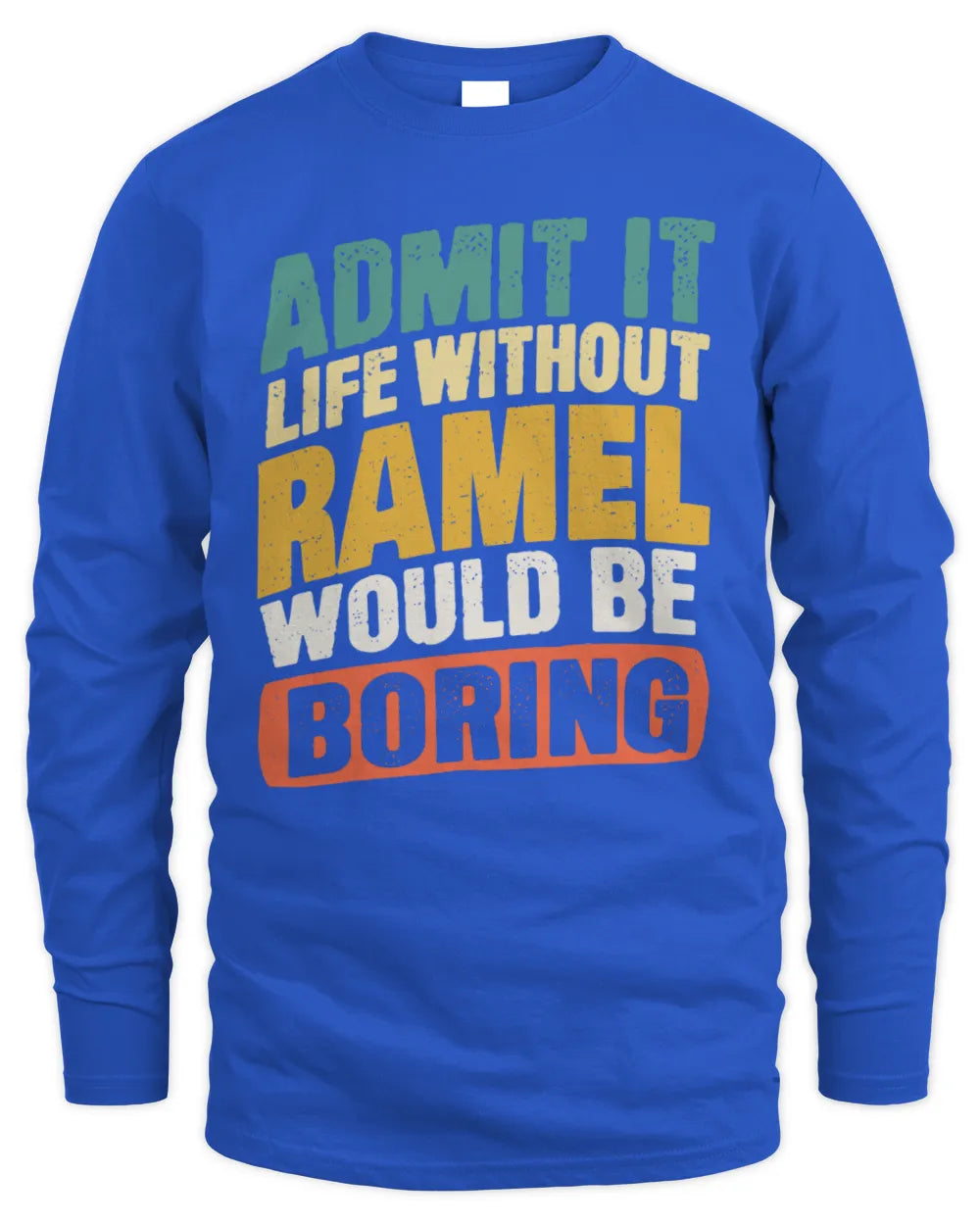 RAMEL TP88-K4-229
Personalized Funny Quote Apparel “Life Without NAME Would Be Boring” - Men's Long Sleeved T-Shirt - Royal
