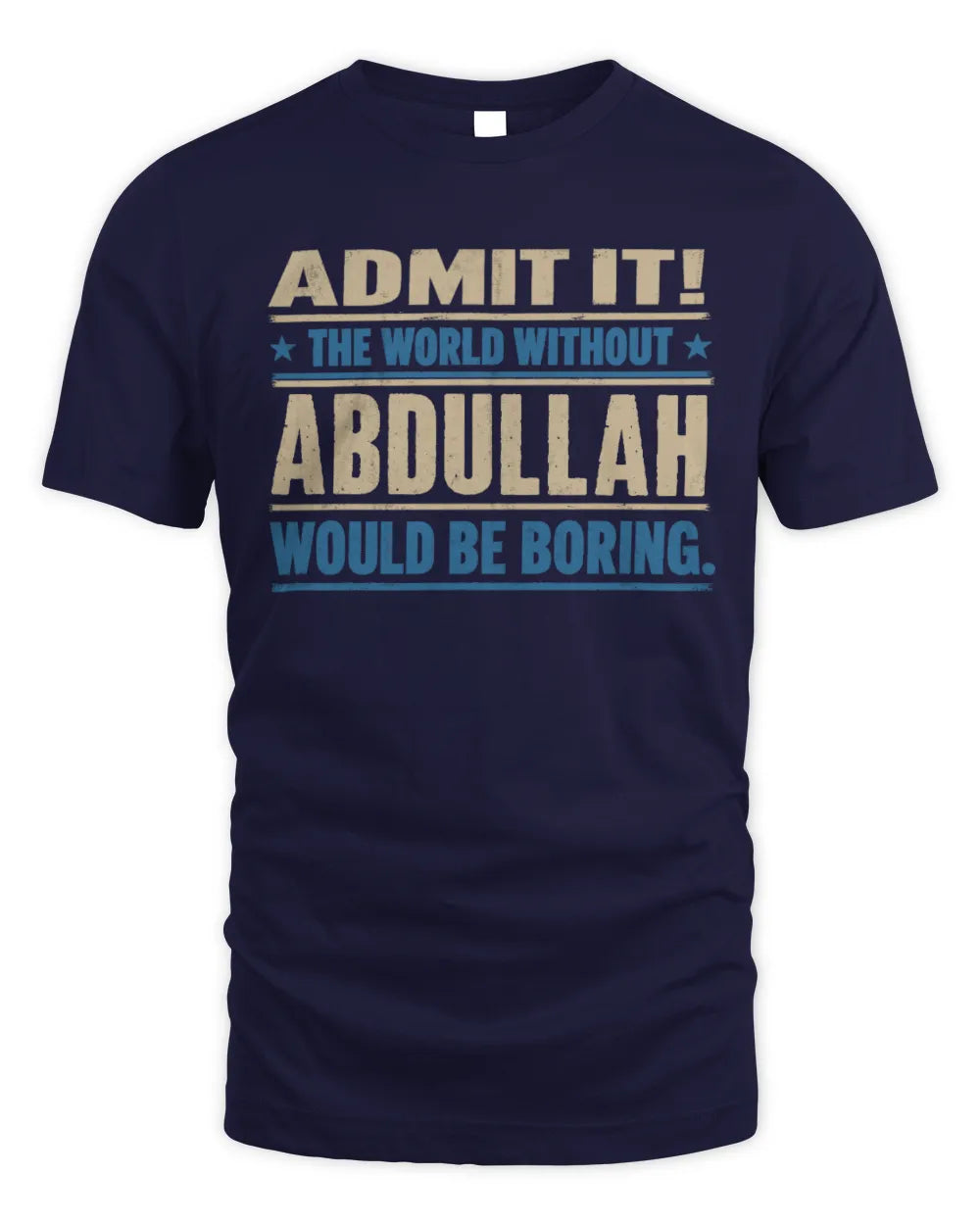 ABDULLAH TP68-K2-968 – Personalized Funny Quote Apparel “The World Without NAME Would Be Boring” - Unisex Standard T-Shirt - Navy