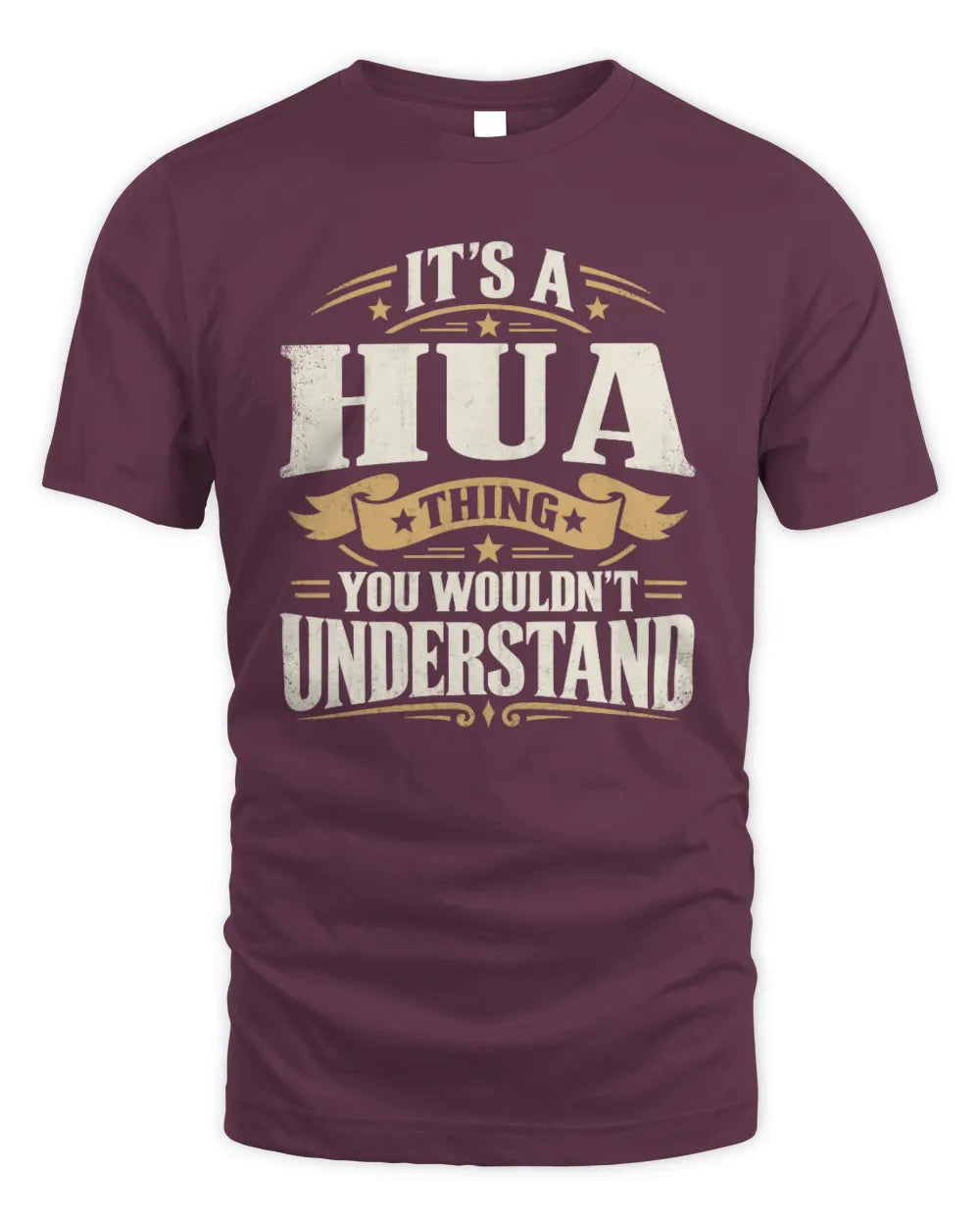 HUA P08 TH51 - Personalized “It’s a/an [NAME] Thing – You Wouldn’t Understand” Shirt - Unisex Standard T-Shirt - Maroon