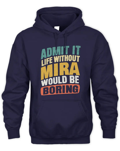 MIRA TP88-K4-229
Personalized Funny Quote Apparel “Life Without NAME Would Be Boring” - Unisex Hoodie - Navy
