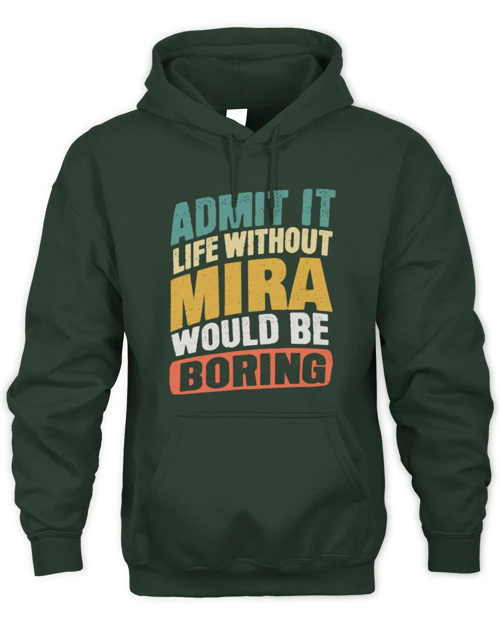 MIRA TP88-K4-229
Personalized Funny Quote Apparel “Life Without NAME Would Be Boring” - Unisex Hoodie - Forest Green