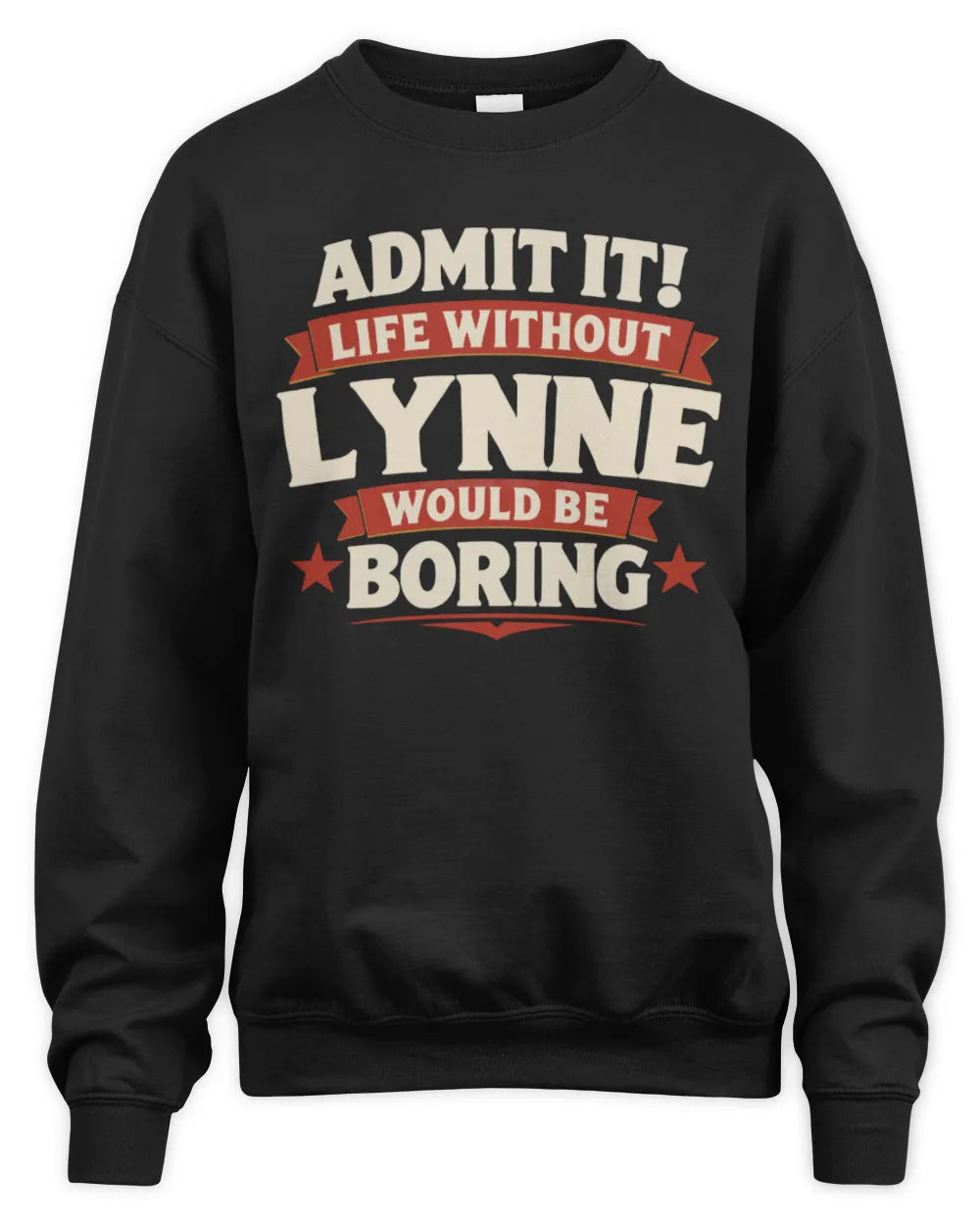 LYNNE P4 KT003 Personalized Funny Quote Apparel “Life Without NAME Would Be Boring” - Unisex Sweatshirt - Black