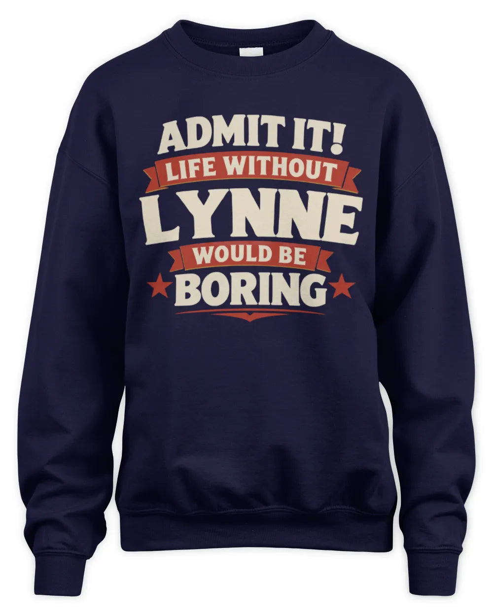 LYNNE P4 KT003 Personalized Funny Quote Apparel “Life Without NAME Would Be Boring” - Unisex Sweatshirt - Navy
