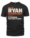 RYAN NP1-H006 - Always Right Personalized Name T-Shirt – Funny Custom Name Shirt