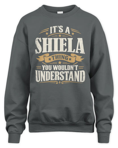 SHIELA P08 TH51 - Personalized “It’s a/an [NAME] Thing – You Wouldn’t Understand” Shirt - Unisex Sweatshirt - Charcoal