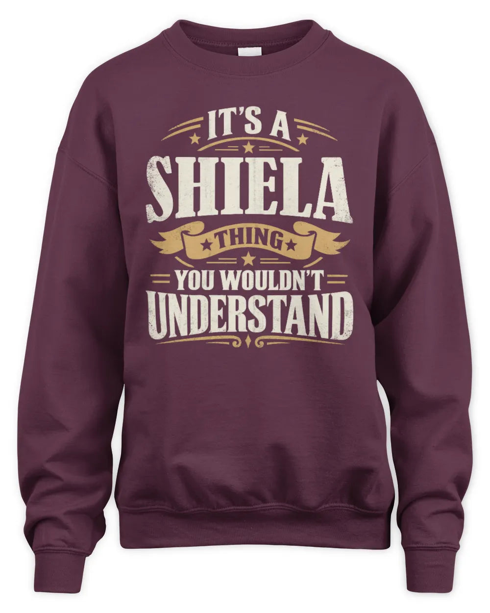 SHIELA P08 TH51 - Personalized “It’s a/an [NAME] Thing – You Wouldn’t Understand” Shirt - Unisex Sweatshirt - Maroon