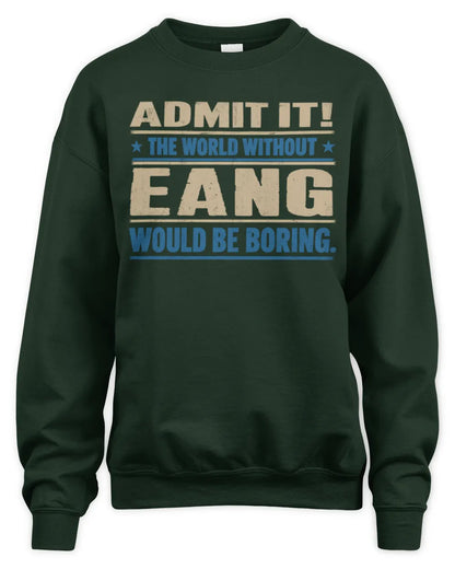EANG TP68-K2-968 – Personalized Funny Quote Apparel “The World Without NAME Would Be Boring” - Unisex Sweatshirt - Forest Green