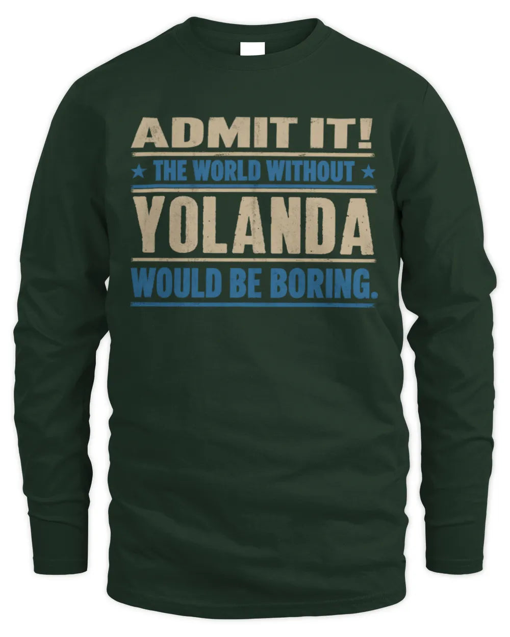 YOLANDA TP68-K2-968 – Personalized Funny Quote Apparel “The World Without NAME Would Be Boring” - Men's Long Sleeved T-Shirt - Forest Green