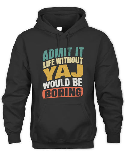 YAJ TP88-K4-229
Personalized Funny Quote Apparel “Life Without NAME Would Be Boring” - Unisex Hoodie - Black