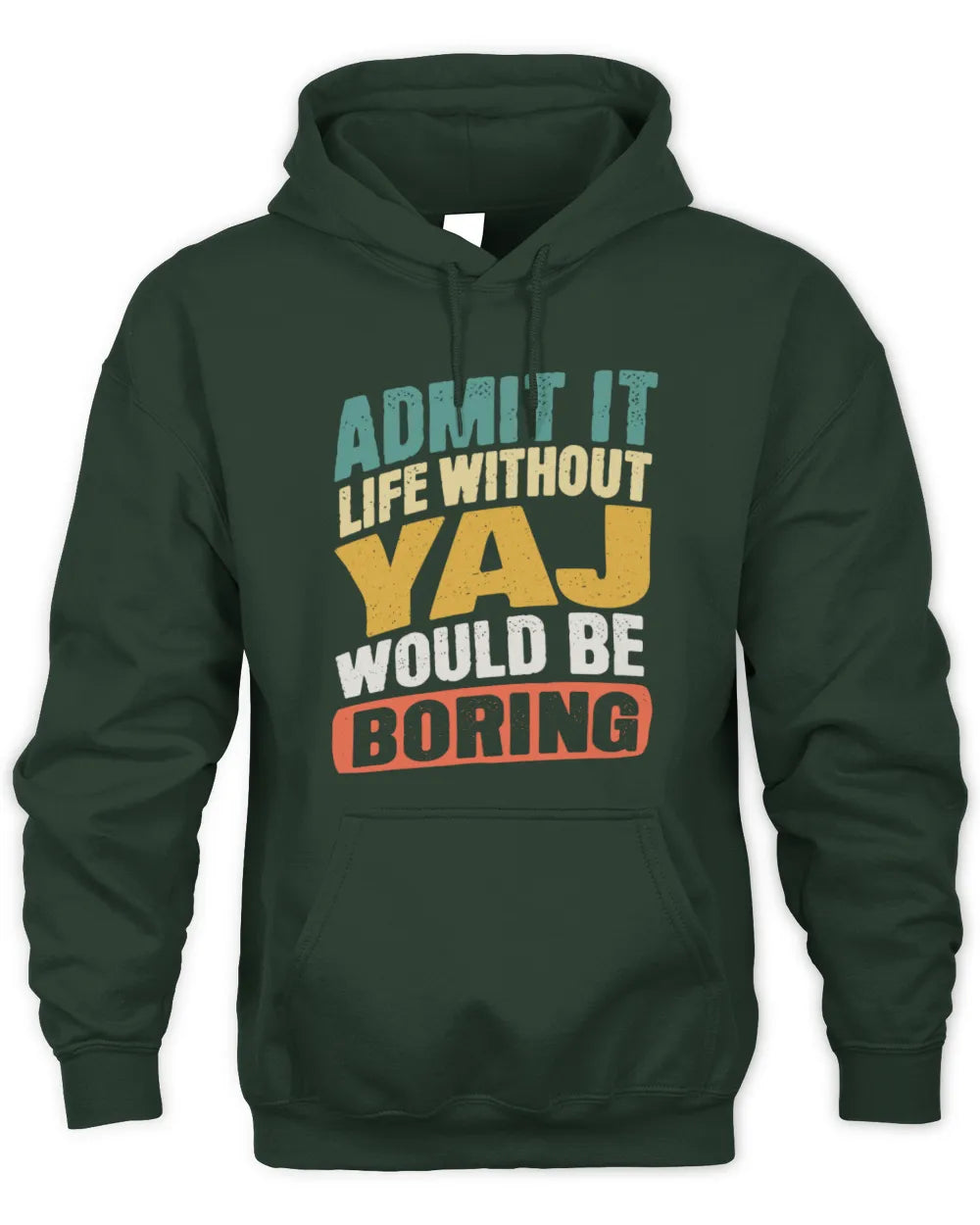 YAJ TP88-K4-229
Personalized Funny Quote Apparel “Life Without NAME Would Be Boring” - Unisex Hoodie - Forest Green