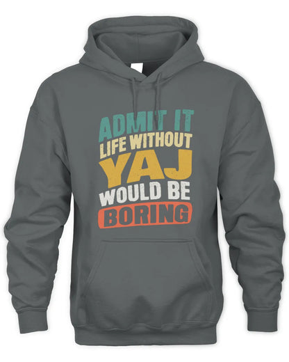 YAJ TP88-K4-229
Personalized Funny Quote Apparel “Life Without NAME Would Be Boring” - Unisex Hoodie - Charcoal