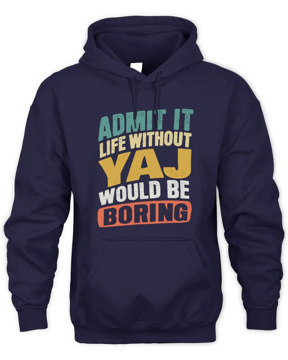 YAJ TP88-K4-229
Personalized Funny Quote Apparel “Life Without NAME Would Be Boring” - Unisex Hoodie - Navy