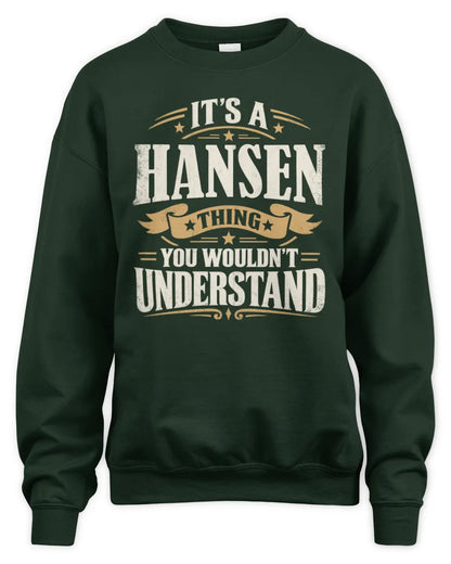 HANSEN P08 TH51 - Personalized “It’s a/an [NAME] Thing – You Wouldn’t Understand” Shirt - Unisex Sweatshirt - Forest Green