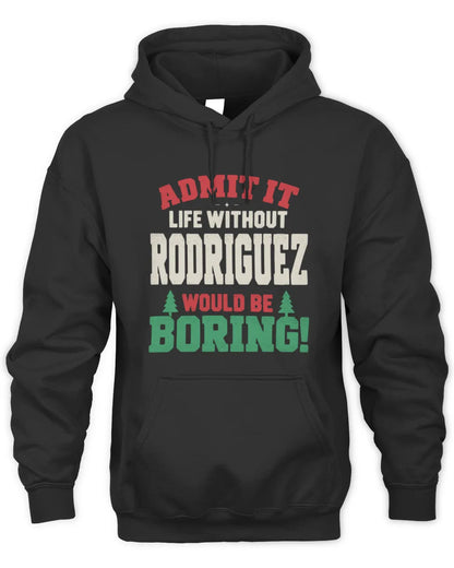 RODRIGUEZ P5 TH08 Christmas T-Shirt – “Life Without NAME Would Be Boring” - Unisex Hoodie - Black