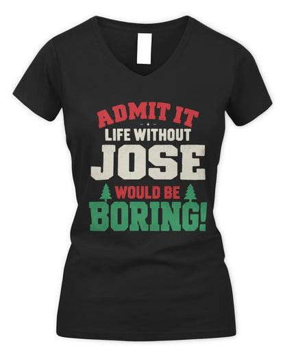 JOSE P5 TH08 Christmas T-Shirt – “Life Without NAME Would Be Boring” - Women's V-Neck T-Shirt - Black