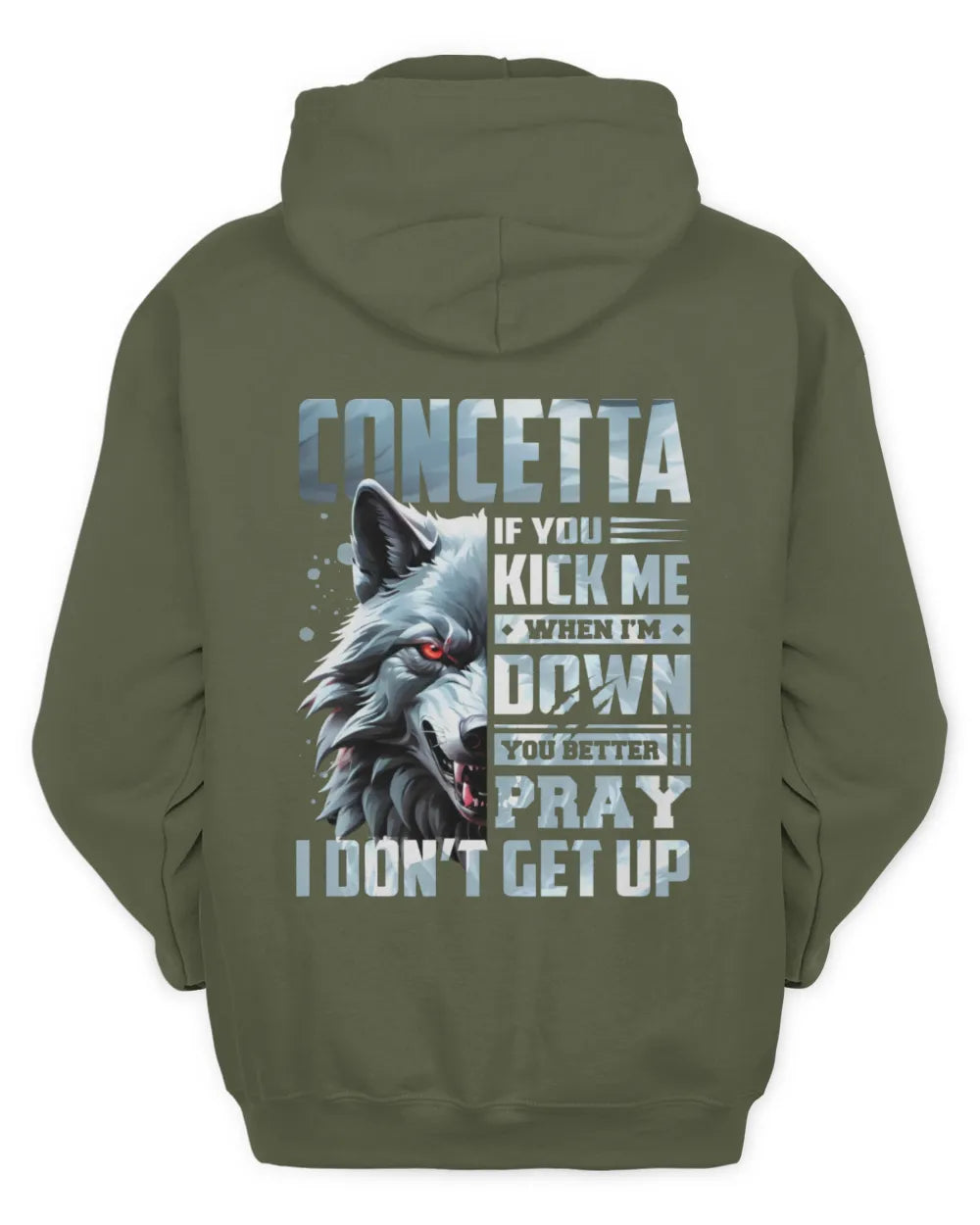 CONCETTA AP62-K4-666 - Personalized Fierce Wolf Quote Apparel “If You Kick Me When I’m Down, You Better Pray I Don’t Get Up” - Unisex Hoodie - Military Green