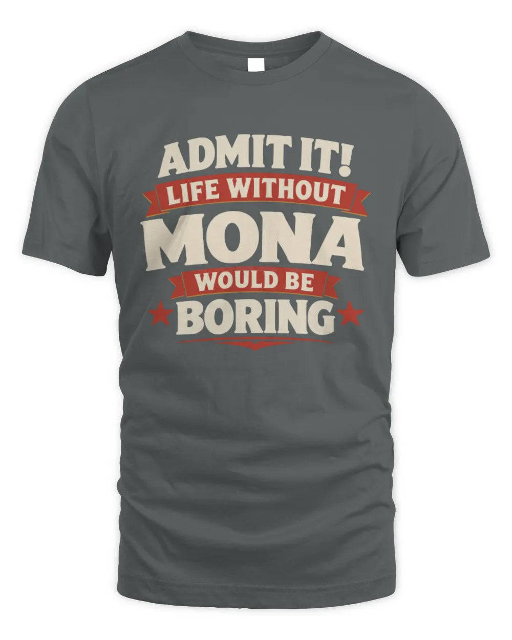 MONA P4 KT003 Personalized Funny Quote Apparel “Life Without NAME Would Be Boring” - Unisex Standard T-Shirt - Charcoal