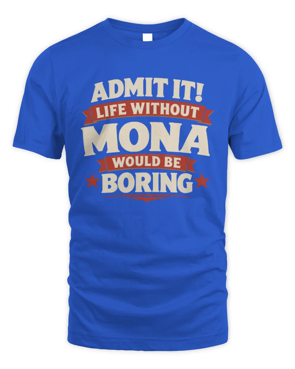 MONA P4 KT003 Personalized Funny Quote Apparel “Life Without NAME Would Be Boring” - Unisex Standard T-Shirt - Royal