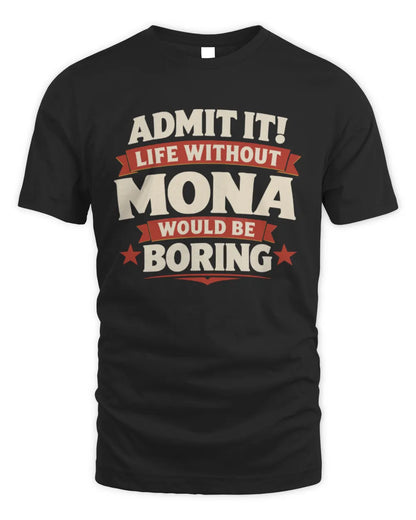 MONA P4 KT003 Personalized Funny Quote Apparel “Life Without NAME Would Be Boring” - Unisex Standard T-Shirt - Black