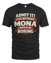 MONA P4 KT003 Personalized Funny Quote Apparel “Life Without NAME Would Be Boring”