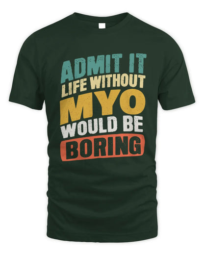 MYO TP88-K4-229
Personalized Funny Quote Apparel “Life Without NAME Would Be Boring” - Unisex Standard T-Shirt - Forest Green