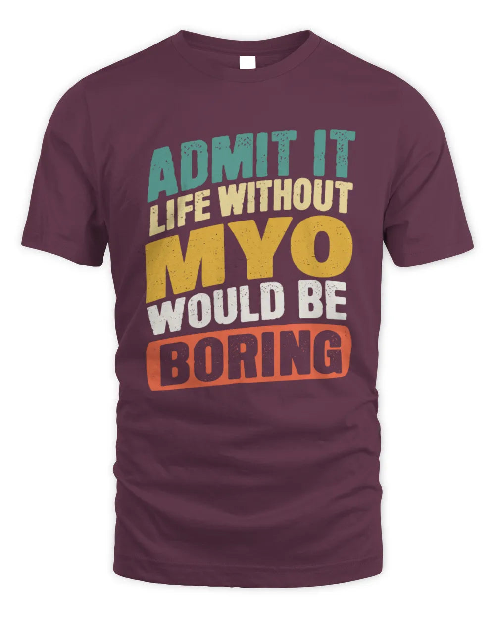 MYO TP88-K4-229
Personalized Funny Quote Apparel “Life Without NAME Would Be Boring” - Unisex Standard T-Shirt - Maroon
