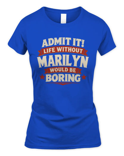 MARILYN P4 KT003 Personalized Funny Quote Apparel “Life Without NAME Would Be Boring” - Women's Standard T-Shirt - Royal