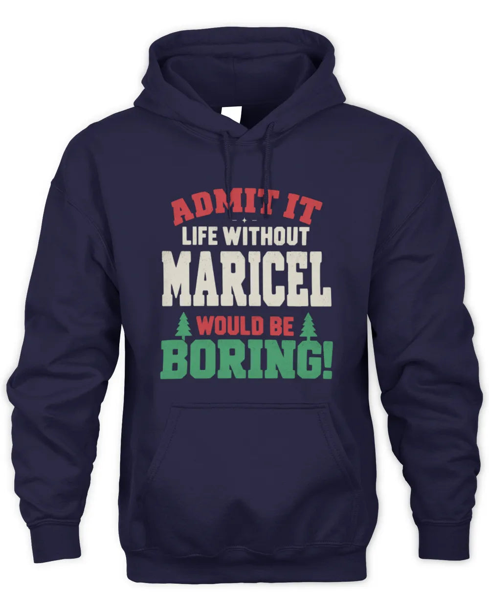 MARICEL P5 TH08 Christmas T-Shirt – “Life Without NAME Would Be Boring” - Unisex Hoodie - Navy