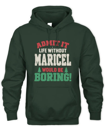 MARICEL P5 TH08 Christmas T-Shirt – “Life Without NAME Would Be Boring” - Unisex Hoodie - Forest Green
