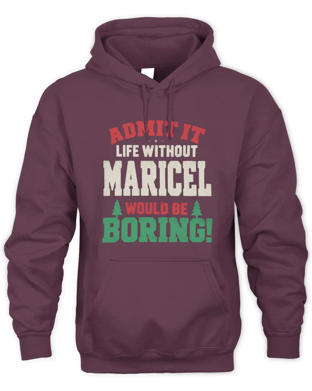 MARICEL P5 TH08 Christmas T-Shirt – “Life Without NAME Would Be Boring” - Unisex Hoodie - Maroon