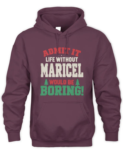 MARICEL P5 TH08 Christmas T-Shirt – “Life Without NAME Would Be Boring” - Unisex Hoodie - Maroon