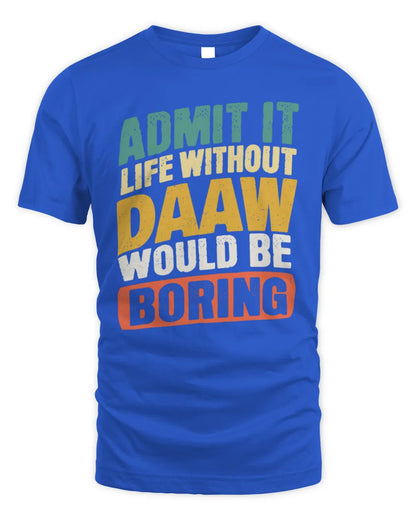 DAAW TP88-K4-229
Personalized Funny Quote Apparel “Life Without NAME Would Be Boring” - Unisex Standard T-Shirt - Royal