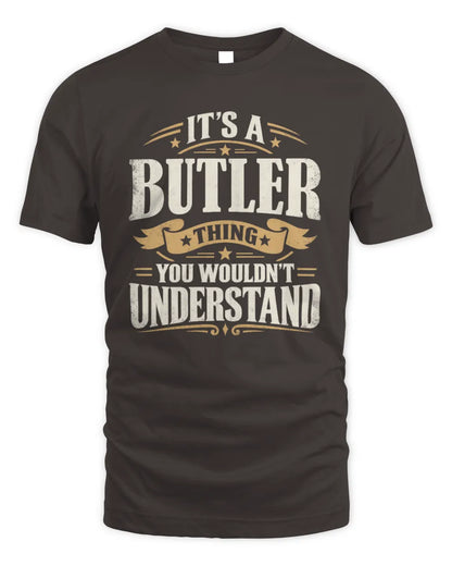 BUTLER P08 TH51 - Personalized “It’s a/an [NAME] Thing – You Wouldn’t Understand” Shirt - Unisex Standard T-Shirt - Dark Chocolate