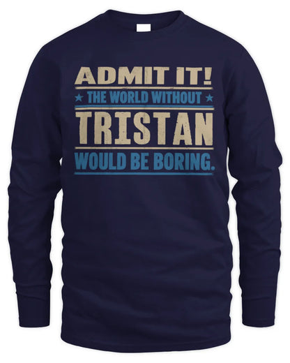 TRISTAN TP68-K2-968 – Personalized Funny Quote Apparel “The World Without NAME Would Be Boring” - Men's Long Sleeved T-Shirt - Navy