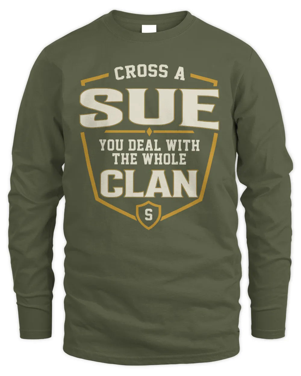SUE NT1-K008 Cross A/An NAME, You Deal With the Whole Clan | Personalized Vintage T-Shirt - Men's Long Sleeved T-Shirt - Military Green