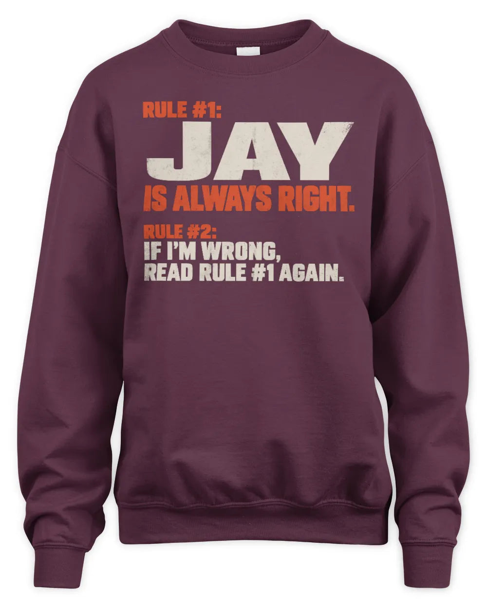 JAY NP1-H006 - Always Right Personalized Name T-Shirt – Funny Custom Name Shirt - Unisex Sweatshirt - Maroon