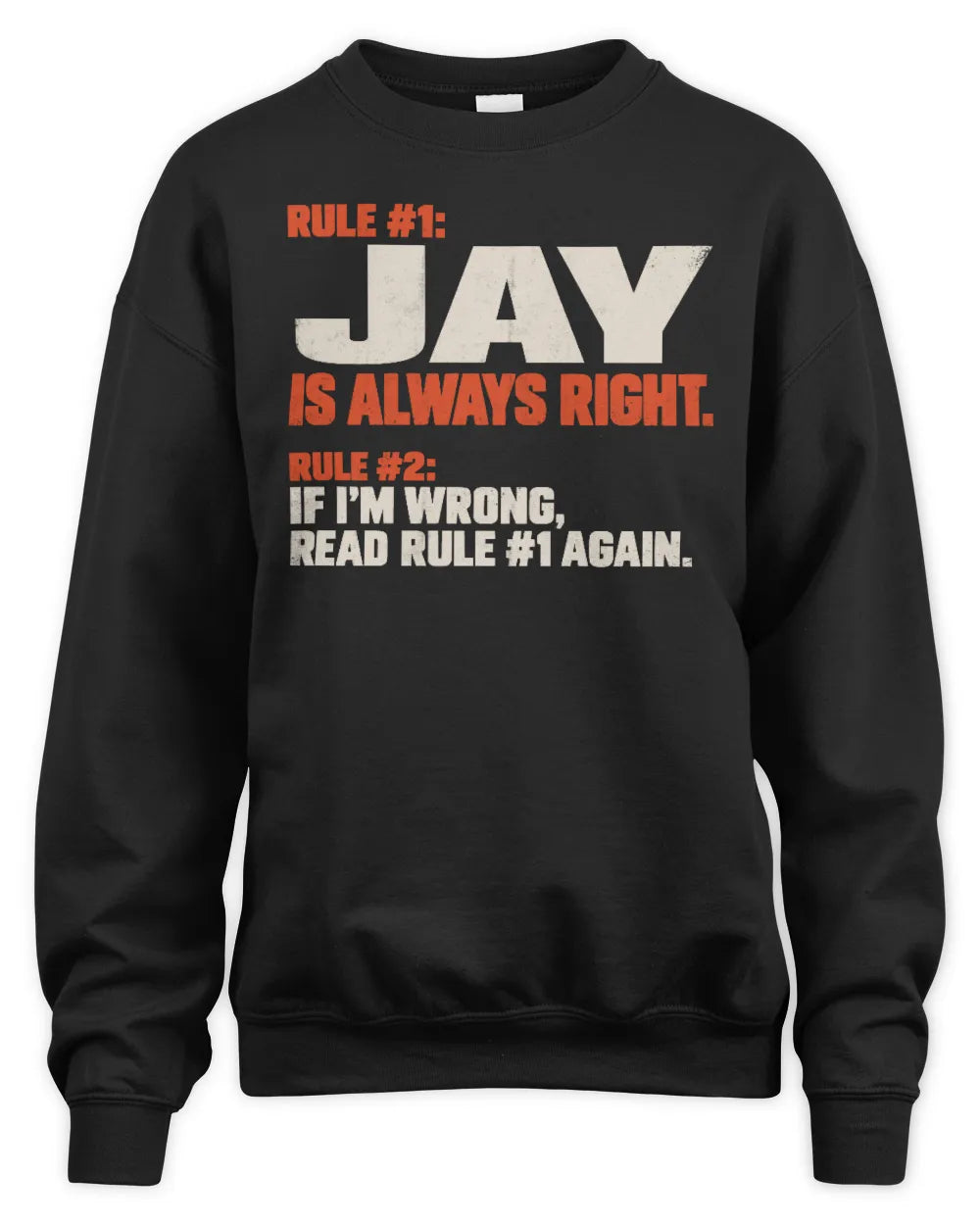 JAY NP1-H006 - Always Right Personalized Name T-Shirt – Funny Custom Name Shirt - Unisex Sweatshirt - Black