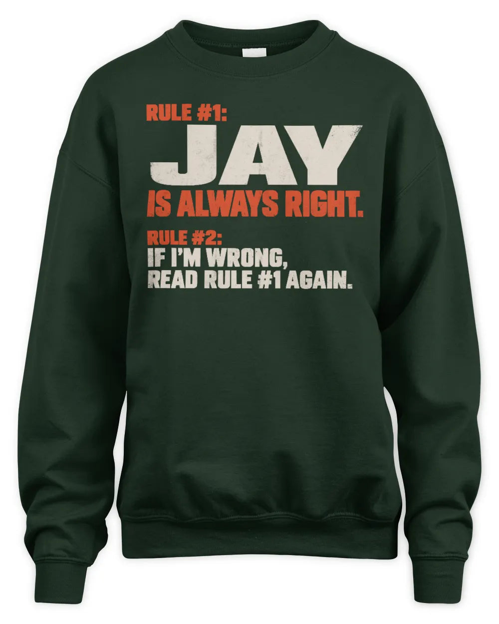 JAY NP1-H006 - Always Right Personalized Name T-Shirt – Funny Custom Name Shirt - Unisex Sweatshirt - Forest Green