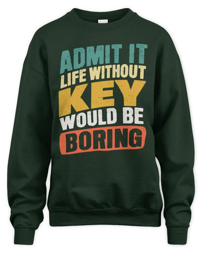 KEY TP88-K4-229
Personalized Funny Quote Apparel “Life Without NAME Would Be Boring” - Unisex Sweatshirt - Forest Green