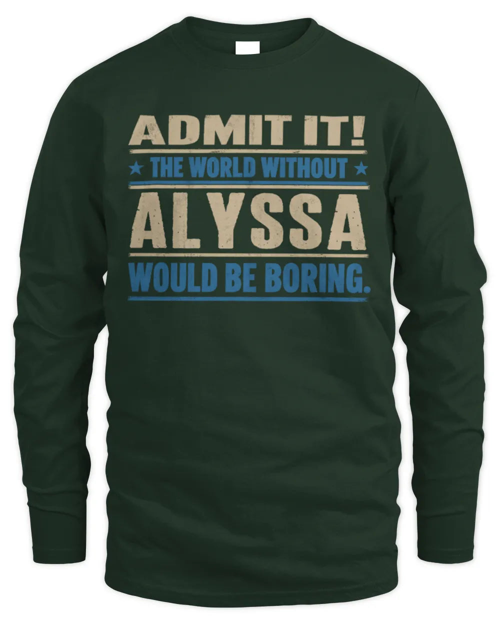 ALYSSA TP68-K2-968 – Personalized Funny Quote Apparel “The World Without NAME Would Be Boring” - Men's Long Sleeved T-Shirt - Forest Green