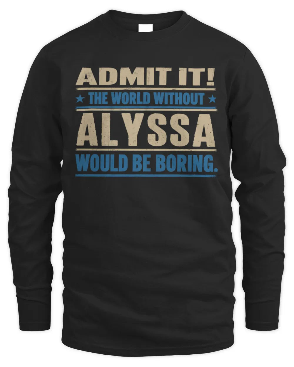 ALYSSA TP68-K2-968 – Personalized Funny Quote Apparel “The World Without NAME Would Be Boring” - Men's Long Sleeved T-Shirt - Black
