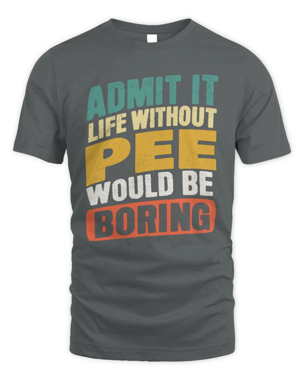 PEE TP88-K4-229
Personalized Funny Quote Apparel “Life Without NAME Would Be Boring” - Unisex Standard T-Shirt - Charcoal