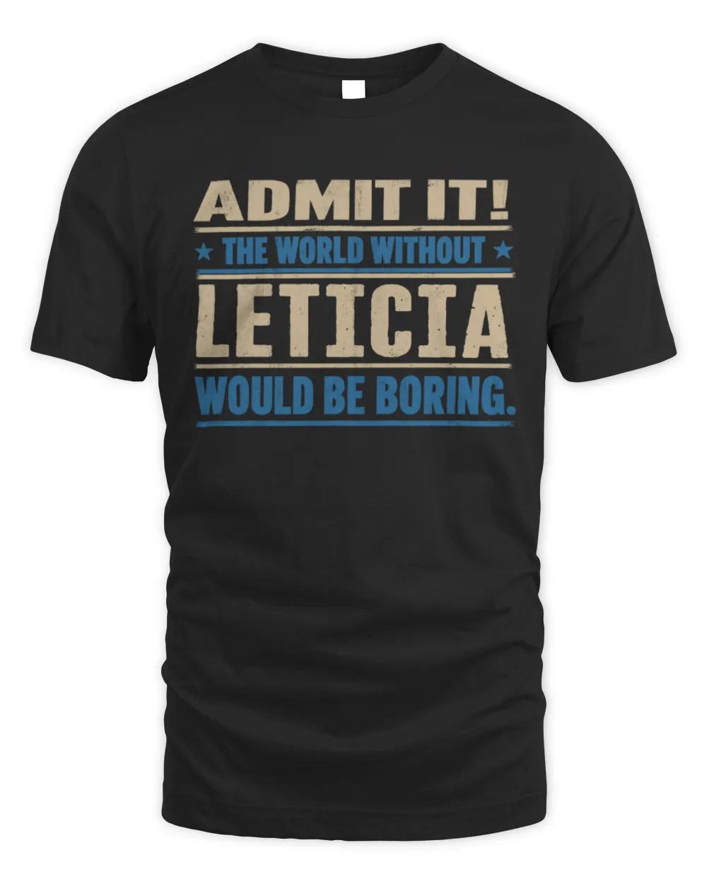 LETICIA TP68-K2-968 – Personalized Funny Quote Apparel “The World Without NAME Would Be Boring”
