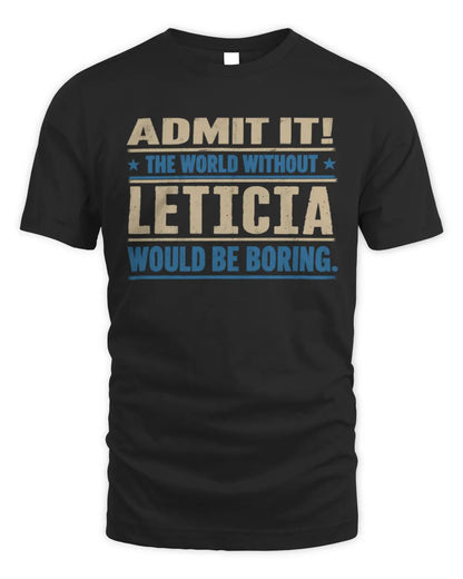 LETICIA TP68-K2-968 – Personalized Funny Quote Apparel “The World Without NAME Would Be Boring” - Unisex Standard T-Shirt - Black