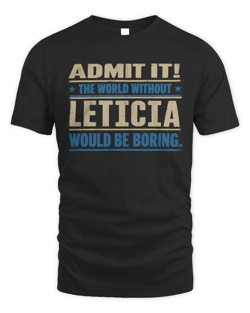 LETICIA TP68-K2-968 – Personalized Funny Quote Apparel “The World Without NAME Would Be Boring” - Unisex Standard T-Shirt - Black