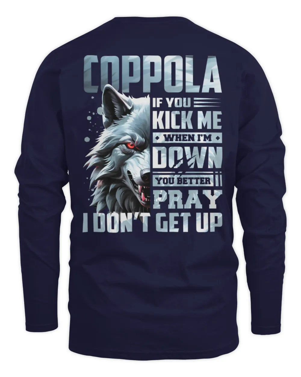 COPPOLA AP62-K4-666 - Personalized Fierce Wolf Quote Apparel “If You Kick Me When I’m Down, You Better Pray I Don’t Get Up” - Men's Long Sleeved T-Shirt - Navy