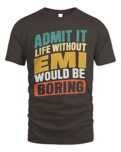 EMI TP88-K4-229
Personalized Funny Quote Apparel “Life Without NAME Would Be Boring” - Unisex Standard T-Shirt - Dark Chocolate